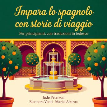 [Italian] - Impara lo spagnolo con storie di viaggio: Per principianti, con traduzioni in tedesco