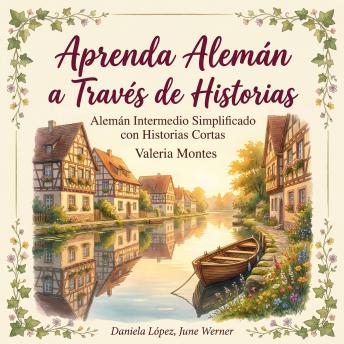 [Spanish] - Aprenda Alemán a Través de Historias: Alemán Intermedio Simplificado con Historias Cortas