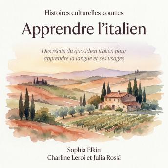 [French] - Histoires culturelles courtes – Apprendre l’italien: Des récits du quotidien italien pour apprendre la langue et ses usages