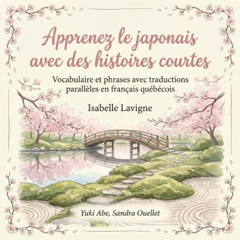 [French] - Apprenez le japonais avec des histoires courtes: Vocabulaire et phrases avec traductions parallèles en français québécois