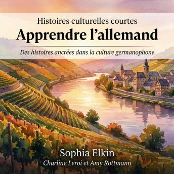 [French] - Histoires culturelles courtes – Apprendre l’allemand: Des histoires ancrées dans la culture germanophone