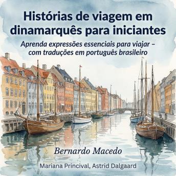 [Portuguese] - Histórias de viagem em dinamarquês para iniciantes: Aprenda expressões essenciais para viajar – com traduções em português brasileiro