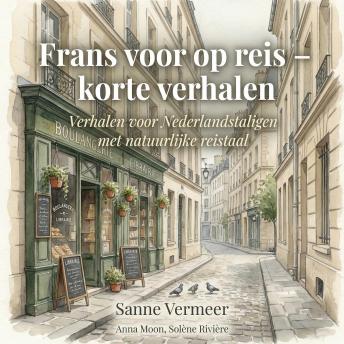 [Dutch; Flemish] - Frans voor op reis – korte verhalen: Verhalen voor Nederlandstaligen met natuurlijke reistaal