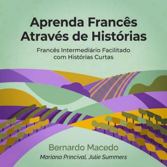 [Portuguese] - Aprenda Francês Através de Histórias: Francês Intermediário Facilitado com Histórias Curtas