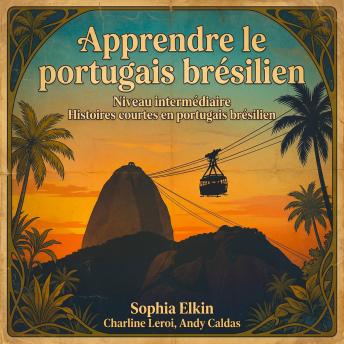 [French] - Apprendre le portugais brésilien: Niveau intermédiaire Histoires courtes en portugais brésilien