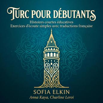 [French] - Turc pour débutants: Histoires courtes éducatives Exercices d'écoute simples avec traductions français