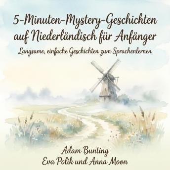 [German] - 5-Minuten-Mystery-Geschichten auf Niederländisch für Anfänger: Langsame, einfache Geschichten zum Sprachenlernen