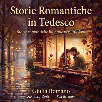[Italian] - Storie Romantiche in Tedesco: Storie romantiche bilingue per italofoni