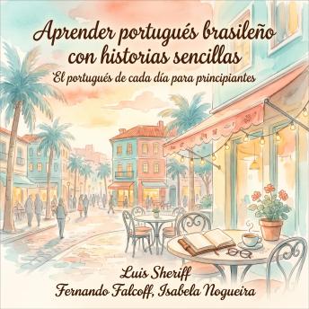 [Spanish] - Aprender portugués brasileño con historias sencillas: El portugués de cada día para principiantes