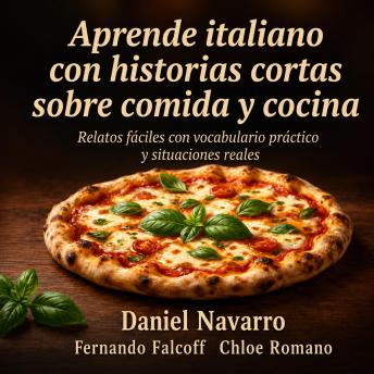 [Spanish] - Aprende italiano con historias cortas sobre comida y cocina: Relatos fáciles con vocabulario práctico y situaciones reales