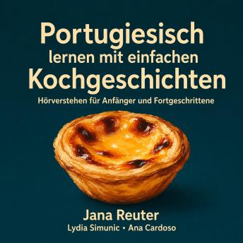 [German] - Portugiesisch lernen mit einfachen Kochgeschichten: Hörverstehen für Anfänger und Fortgeschrittene