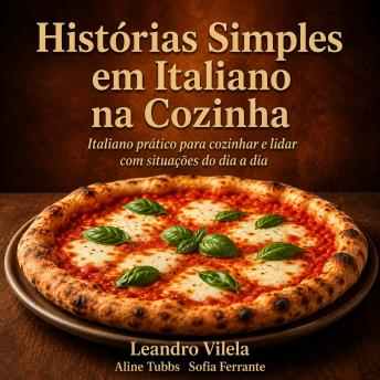 [Portuguese] - Histórias Simples em Italiano na Cozinha: Italiano prático para cozinhar e lidar com situações do dia a dia