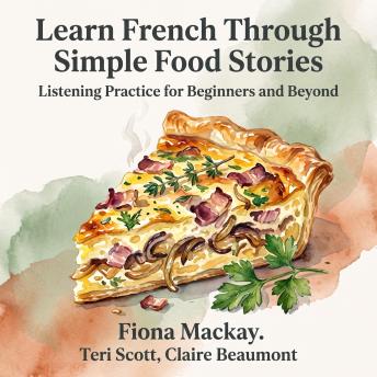 Learn French Through Simple Food Stories: Listening Practice for Beginners and Beyond
