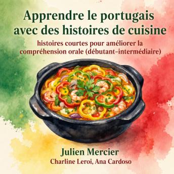 [French] - Apprendre le portugais avec des histoires de cuisine: histoires courtes pour améliorer la compréhension orale (débutant–intermédiaire)