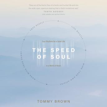 The Speed of Soul: Four Rhythms for a Quiet Life in a World of Noise