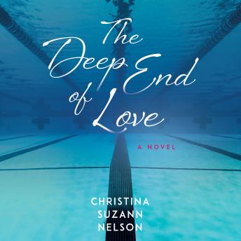 The Deep End of Love: A Novel
