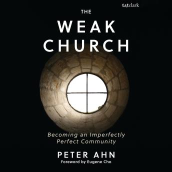 The Weak Church: Becoming an Imperfectly Perfect Community