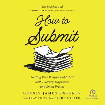 How to Submit: Getting Your Writing Published with Literary Magazines and Small Presses