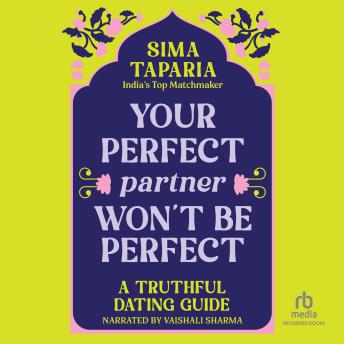 Your Perfect Partner Won't Be Perfect: A Truthful Dating Guide