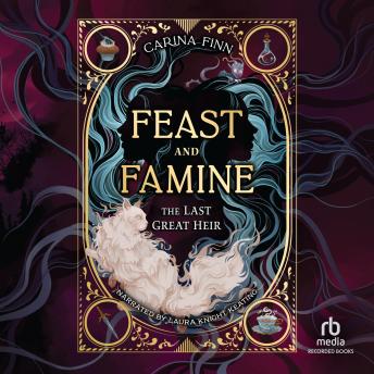 The Last Great Heir: Feast and Famine