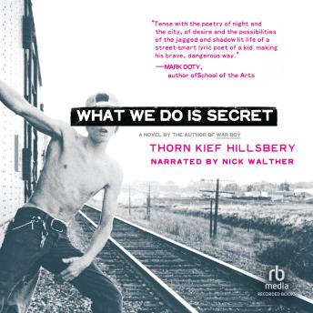 What We Do Is Secret: A Novel