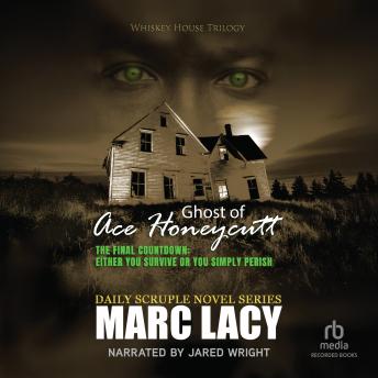 Ghost of Ace Honeycutt: The Final Countdown: Either You Survive or You Simply Perish • A Fiction Thriller