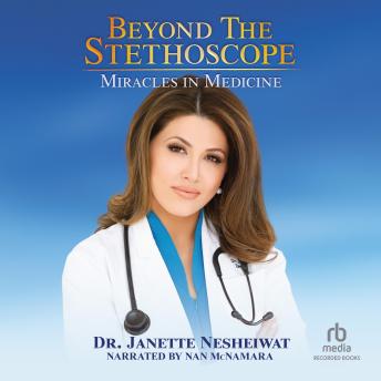 Beyond the Stethoscope: Miracles in Medicine