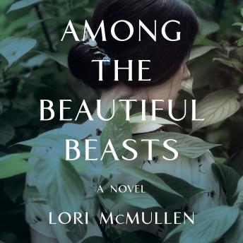 Among the Beautiful Beasts: A Novel