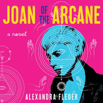 Joan of the Arcane: A Novel