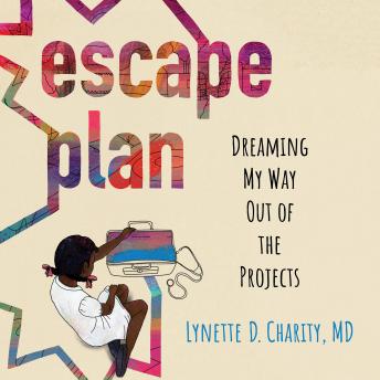 Escape Plan: Dreaming My Way Out of the Projects