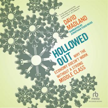 Hollowed Out: Why The Economy Doesn't Work Without a Strong Middle Class