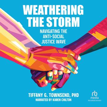 Weathering the Storm: Navigating the Anti-Social Justice Wave