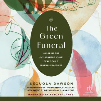 The Green Funeral: Honoring the Environment While Beautifying Funeral Practices