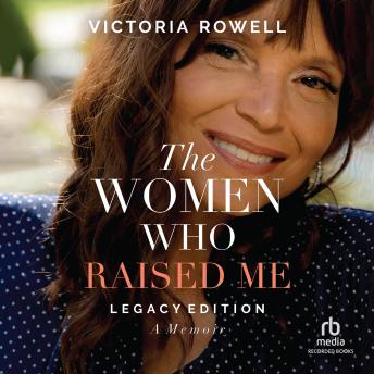The Women Who Raised Me: A Memoir / Legacy Edition