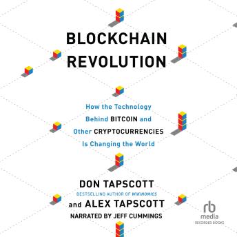 Blockchain Revolution: How the Technology Behind Bitcoin and Other Cryptocurrencies Is Changing the World