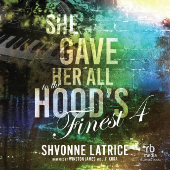 She Gave Her All to the Hood's Finest 4 - Shvonne Latrice