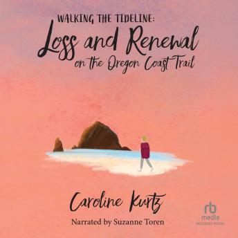 Walking the Tideline: Loss and Renewal on the Oregon Coast Trail