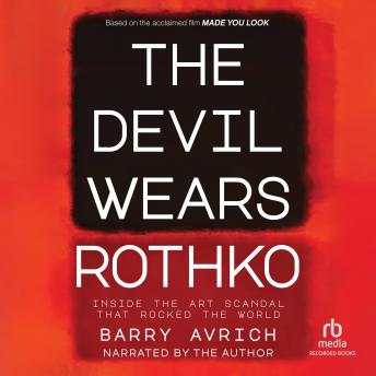 The Devil Wears Rothko: Inside The Art Scandal that Rocked the World