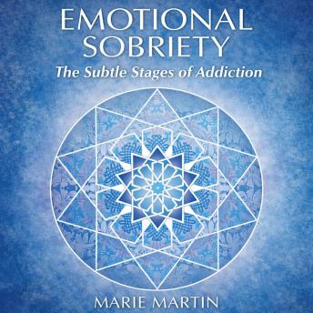 Emotional Sobriety: The Subtle Stages of Addiction