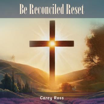 Be Reconciled Reset: A Practical Guide with comprehensive strategies to achieve reconciliation