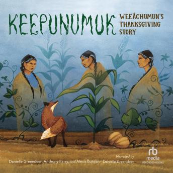 Keepunumuk: Weeâchumun's Thanksgiving Story