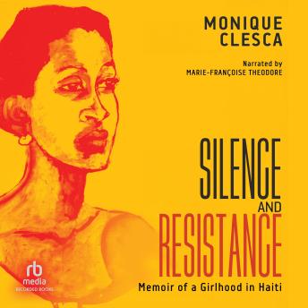 Silence and Resistance: Memoir of a Girlhood in Haiti