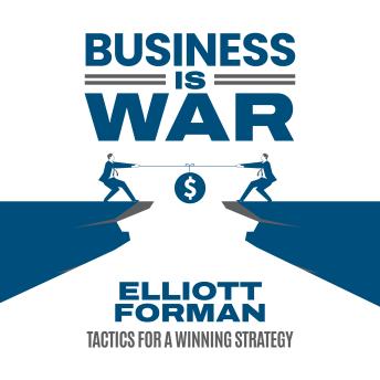 Business Is War: Tactics for a Winning Strategy