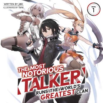 The Most Notorious 'Talker' Runs the World's Greatest Clan (Light Novel) Vol. 1