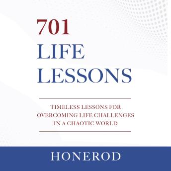 701 Life Lessons: Timeless Lessons for Overcoming Life Challenges in a Chaotic World