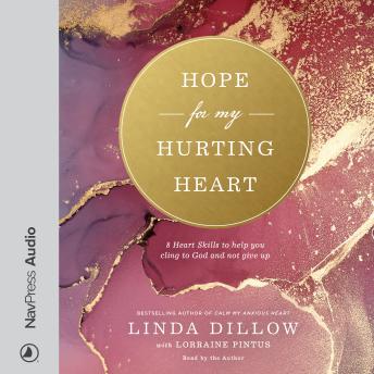 Hope for My Hurting Heart: Eight Heart Skills to Help You Cling to God and Not Give Up