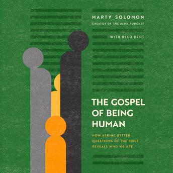 The Gospel of Being Human: How Asking Better Questions of the Bible Reveals Who We Are