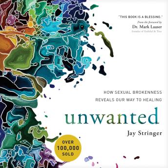 Unwanted: How Sexual Brokenness Reveals Our Way to Healing