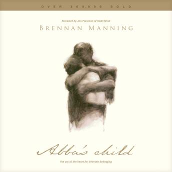 Abba's Child: The Cry of the Heart for Intimate Belonging