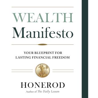 Wealth Manifesto: Your Blueprint for Lasting Financial Freedom